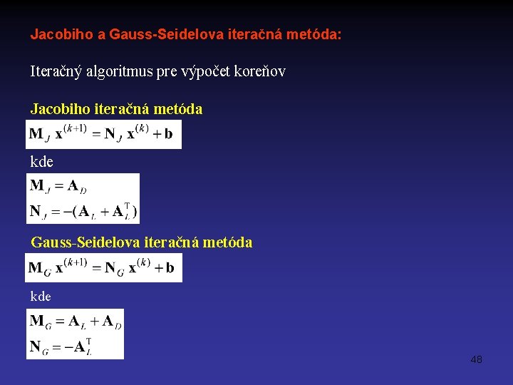 Jacobiho a Gauss-Seidelova iteračná metóda: Iteračný algoritmus pre výpočet koreňov Jacobiho iteračná metóda kde