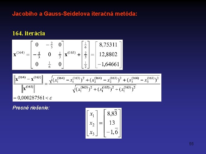 Jacobiho a Gauss-Seidelova iteračná metóda: 164. iterácia Presné riešenie: 55 