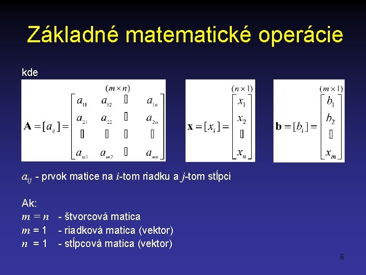 Základné matematické operácie kde aij - prvok matice na i-tom riadku a j-tom stĺpci