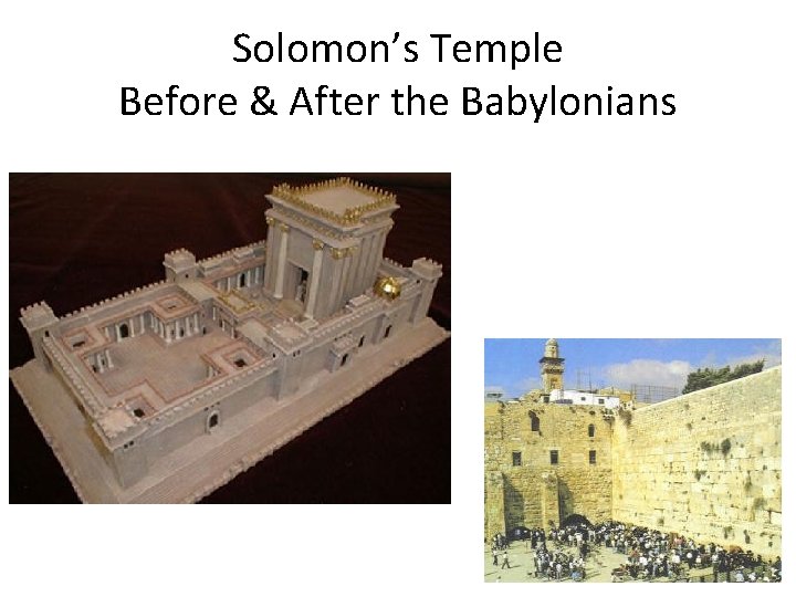 Solomon’s Temple Before & After the Babylonians 