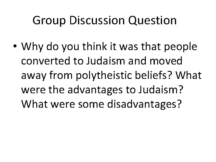 Group Discussion Question • Why do you think it was that people converted to