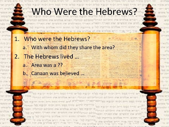 Who Were the Hebrews? 1. Who were the Hebrews? a. With whom did they