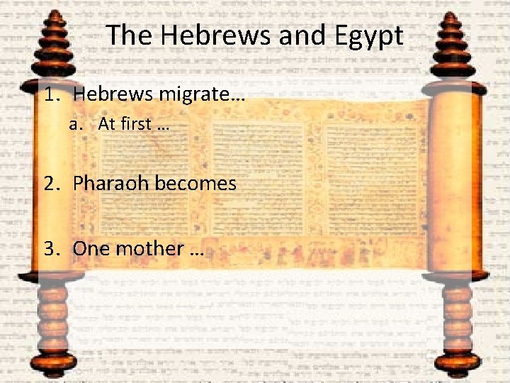 The Hebrews and Egypt 1. Hebrews migrate… a. At first … 2. Pharaoh becomes