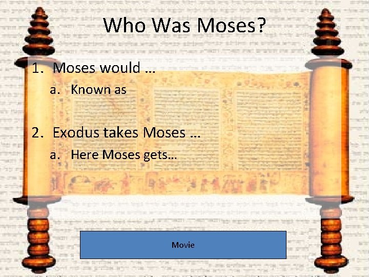 Who Was Moses? 1. Moses would … a. Known as 2. Exodus takes Moses