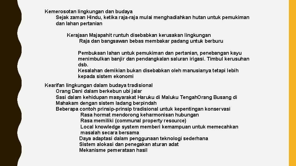 Kemerosotan lingkungan dan budaya Sejak zaman Hindu, ketika raja-raja mulai menghadiahkan hutan untuk pemukiman