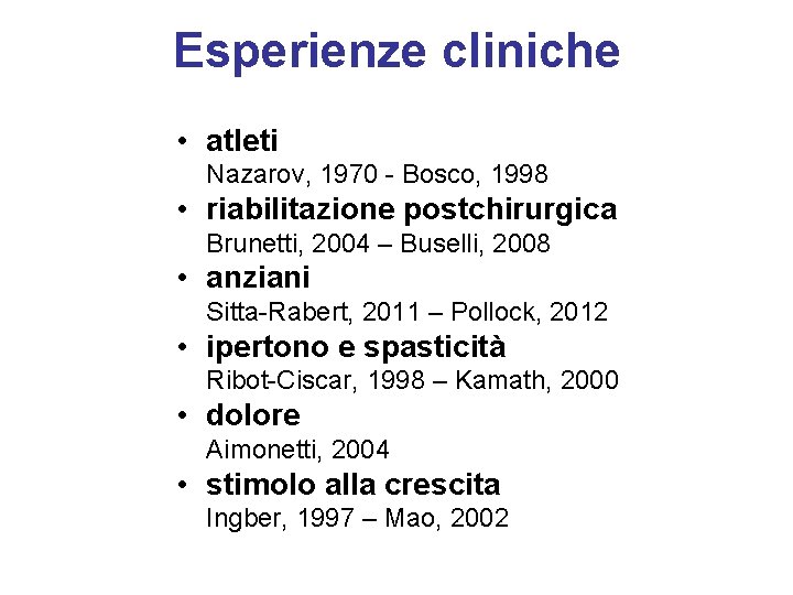 Esperienze cliniche • atleti Nazarov, 1970 - Bosco, 1998 • riabilitazione postchirurgica Brunetti, 2004