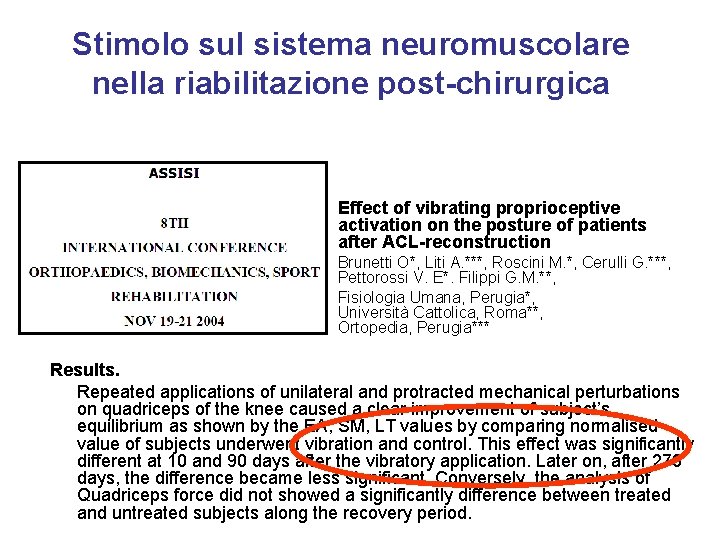 Stimolo sul sistema neuromuscolare nella riabilitazione post-chirurgica Effect of vibrating proprioceptive activation on the