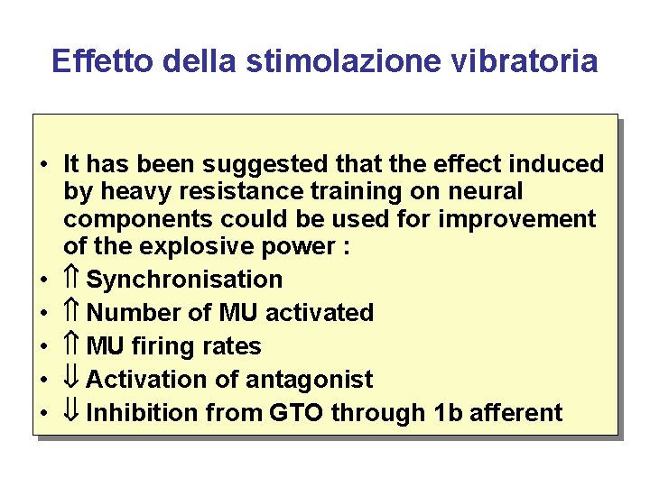 Effetto della stimolazione vibratoria • It has been suggested that the effect induced by