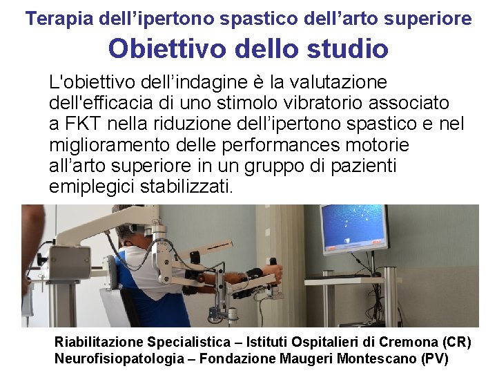 Terapia dell’ipertono spastico dell’arto superiore Obiettivo dello studio L'obiettivo dell’indagine è la valutazione dell'efficacia