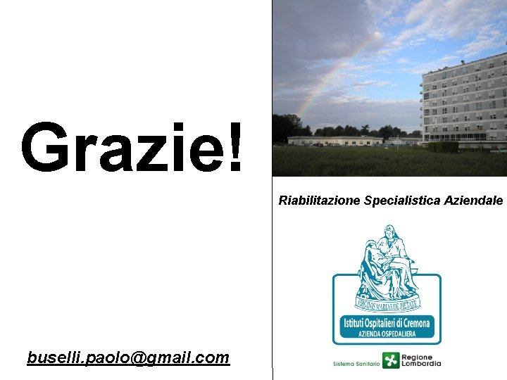 Grazie! Riabilitazione Specialistica Aziendale buselli. paolo@gmail. com 