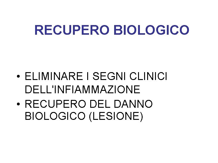 RECUPERO BIOLOGICO • ELIMINARE I SEGNI CLINICI DELL'INFIAMMAZIONE • RECUPERO DEL DANNO BIOLOGICO (LESIONE)