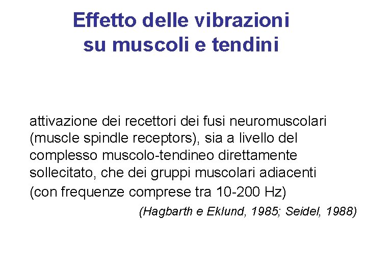 Effetto delle vibrazioni su muscoli e tendini attivazione dei recettori dei fusi neuromuscolari (muscle