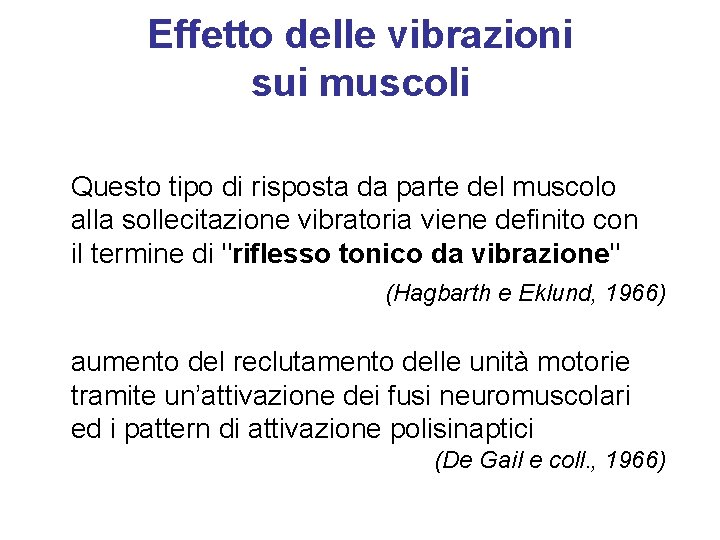 Effetto delle vibrazioni sui muscoli Questo tipo di risposta da parte del muscolo alla