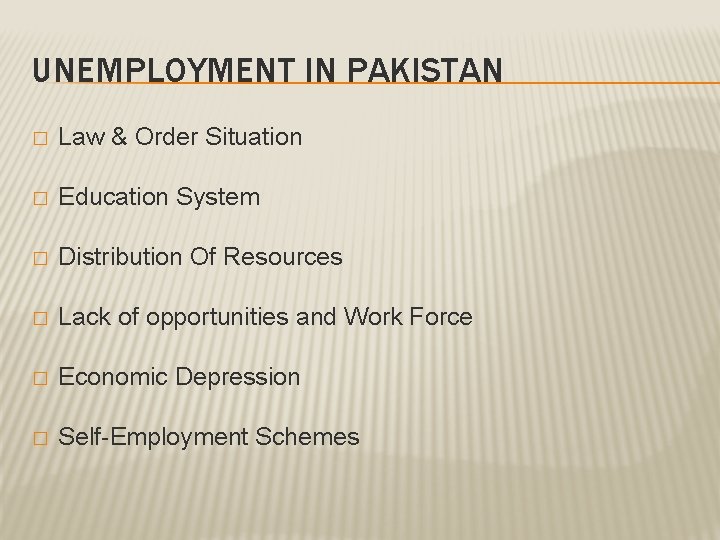 UNEMPLOYMENT IN PAKISTAN � Law & Order Situation � Education System � Distribution Of