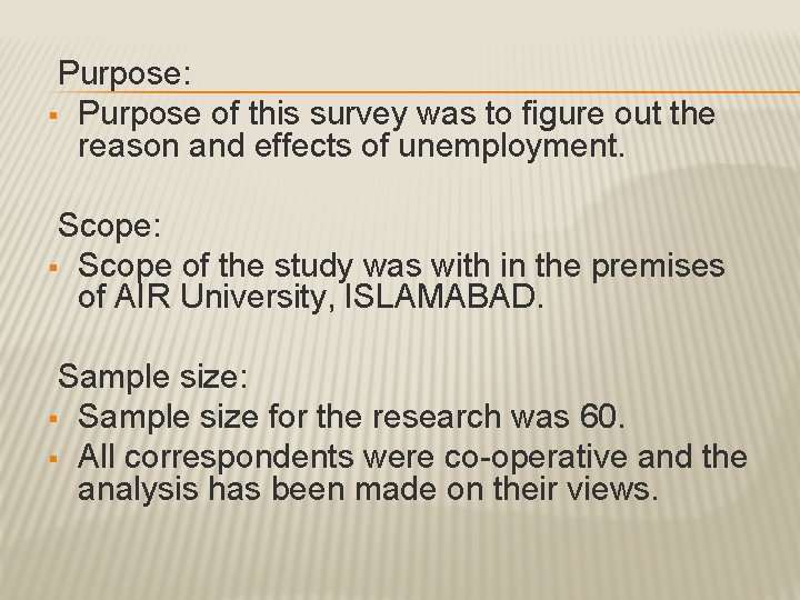 Purpose: § Purpose of this survey was to figure out the reason and effects