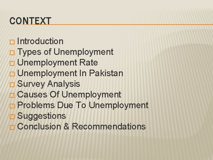 CONTEXT � Introduction � Types of Unemployment � Unemployment Rate � Unemployment In Pakistan