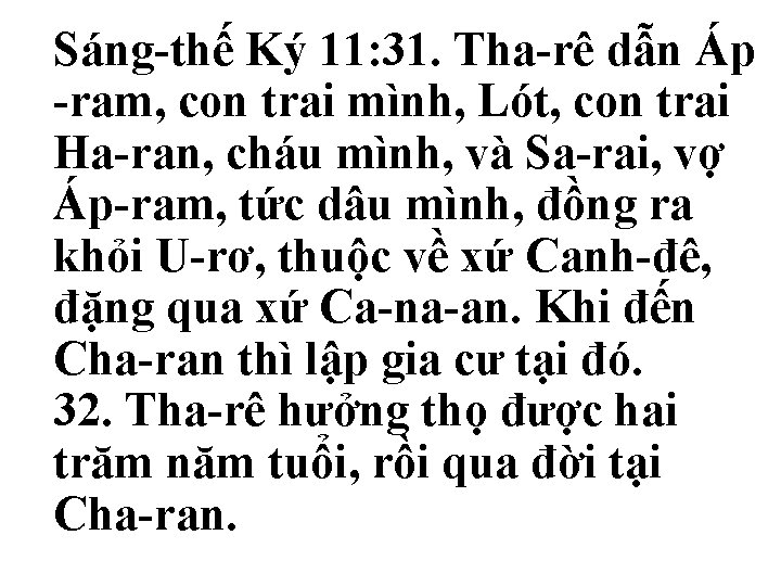 Sáng-thế Ký 11: 31. Tha-rê dẫn Áp -ram, con trai mình, Lót, con trai Sáng-thế Ký 11: 31. Tha-rê dẫn Áp -ram, con trai mình, Lót, con trai