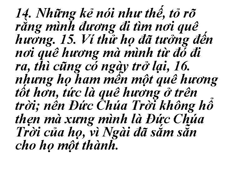 14. Những kẻ nói như thế, tỏ rõ rằng mình đương đi tìm nơi 14. Những kẻ nói như thế, tỏ rõ rằng mình đương đi tìm nơi