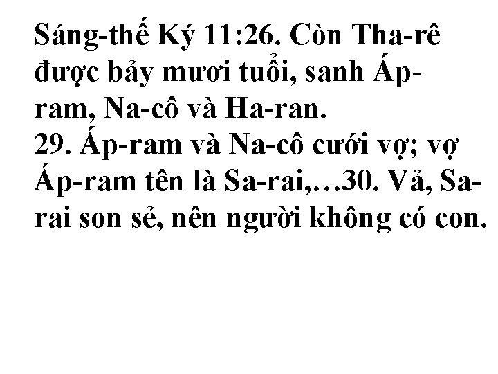 Sáng-thế Ký 11: 26. Còn Tha-rê được bảy mươi tuổi, sanh Ápram, Na-cô và Sáng-thế Ký 11: 26. Còn Tha-rê được bảy mươi tuổi, sanh Ápram, Na-cô và