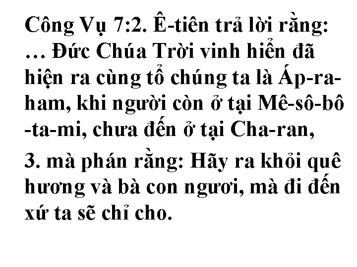 Công Vụ 7: 2. Ê-tiên trả lời rằng: … Ðức Chúa Trời vinh hiển Công Vụ 7: 2. Ê-tiên trả lời rằng: … Ðức Chúa Trời vinh hiển