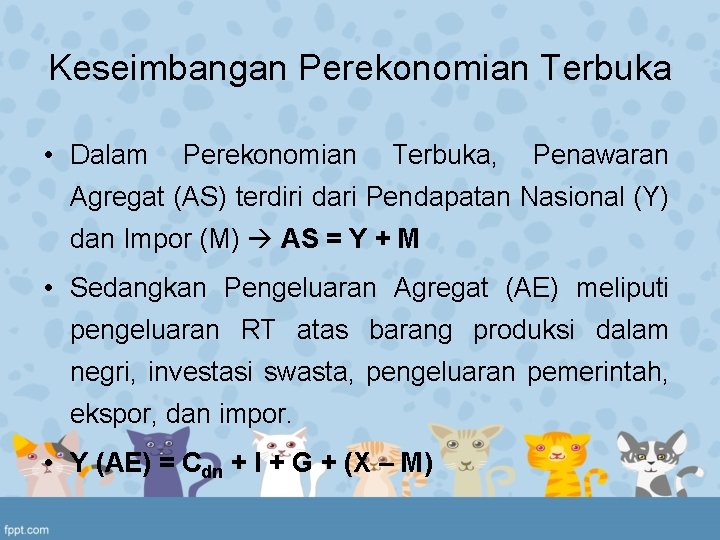 Keseimbangan Perekonomian Terbuka • Dalam Perekonomian Terbuka, Penawaran Agregat (AS) terdiri dari Pendapatan Nasional