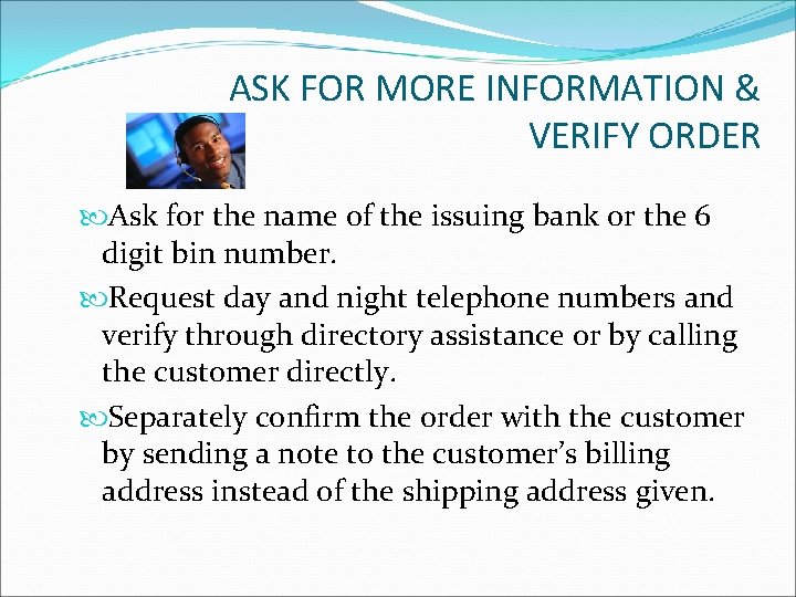 ASK FOR MORE INFORMATION & VERIFY ORDER Ask for the name of the issuing