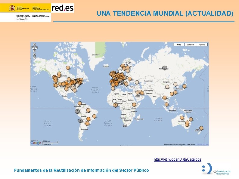 UNA TENDENCIA MUNDIAL (ACTUALIDAD) http: //bit. ly/open. Data. Catalogs Fundamentos de la Reutilización de