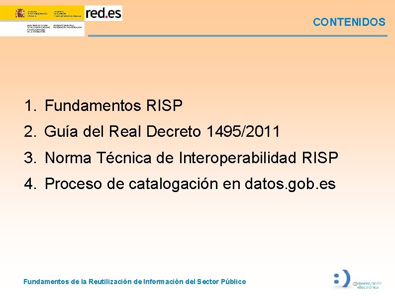 CONTENIDOS 1. Fundamentos RISP 2. Guía del Real Decreto 1495/2011 3. Norma Técnica de