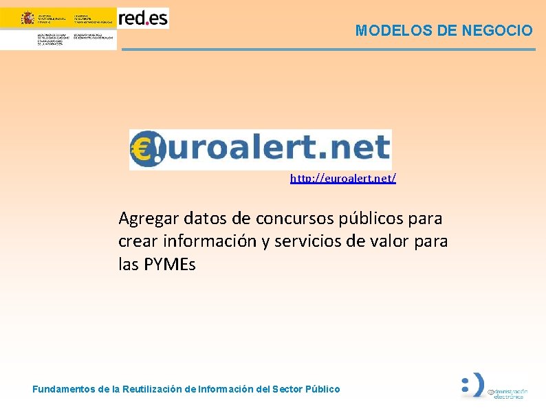 MODELOS DE NEGOCIO http: //euroalert. net/ Agregar datos de concursos públicos para crear información