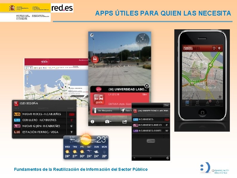 APPS ÚTILES PARA QUIEN LAS NECESITA Fundamentos de la Reutilización de Información del Sector