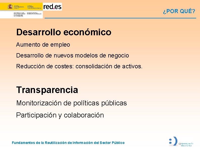 ¿POR QUÉ? Desarrollo económico Aumento de empleo Desarrollo de nuevos modelos de negocio Reducción