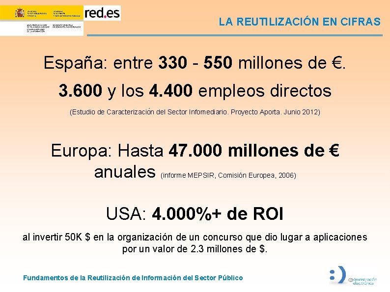 LA REUTILIZACIÓN EN CIFRAS España: entre 330 - 550 millones de €. 3. 600