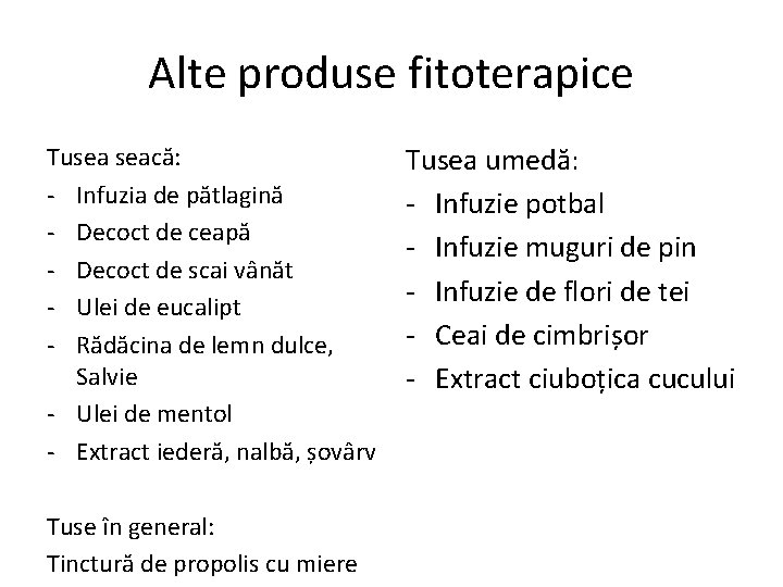 Alte produse fitoterapice Tusea seacă: - Infuzia de pătlagină - Decoct de ceapă -