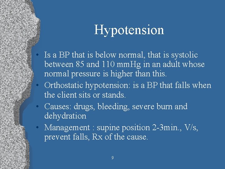 Hypotension • Is a BP that is below normal, that is systolic between 85