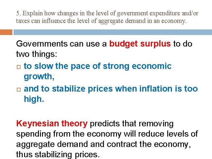 5. Explain how changes in the level of government expenditure and/or taxes can influence