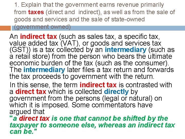 1. Explain that the government earns revenue primarily from taxes (direct and indirect), as