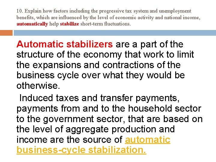 10. Explain how factors including the progressive tax system and unemployment benefits, which are