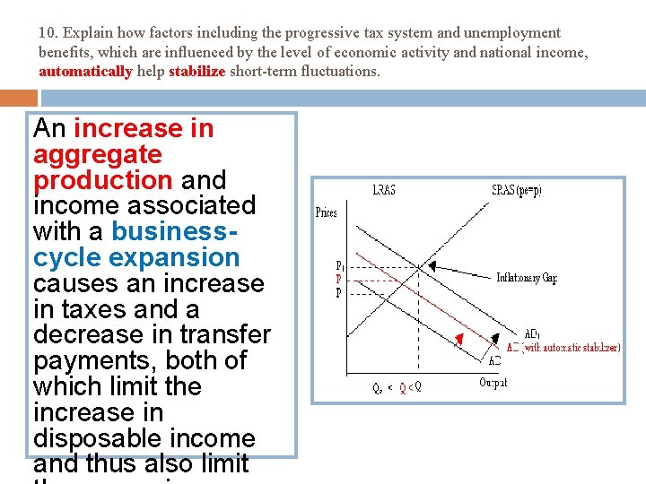 10. Explain how factors including the progressive tax system and unemployment benefits, which are