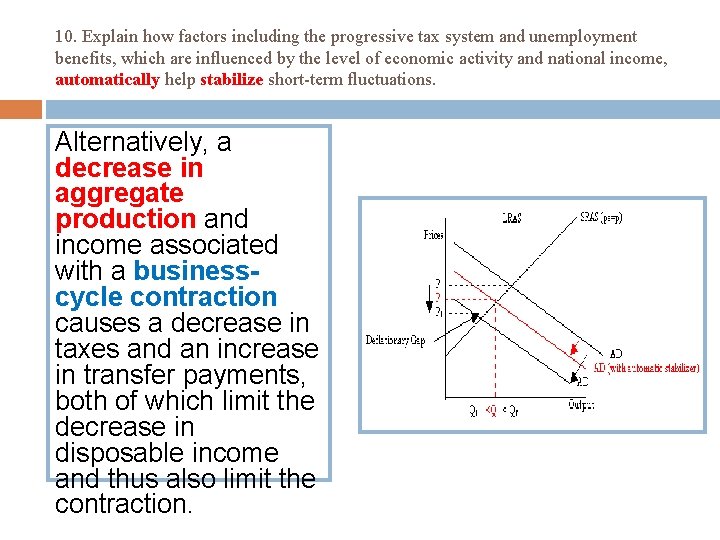 10. Explain how factors including the progressive tax system and unemployment benefits, which are