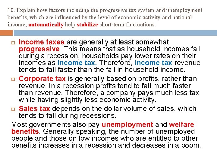 10. Explain how factors including the progressive tax system and unemployment benefits, which are