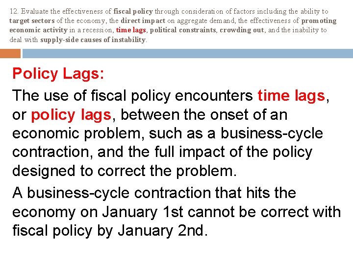 12. Evaluate the effectiveness of fiscal policy through consideration of factors including the ability