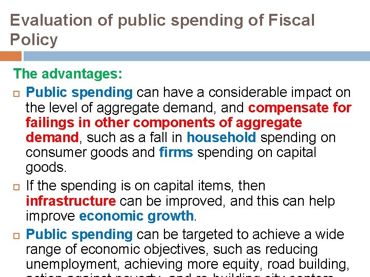 Evaluation of public spending of Fiscal Policy The advantages: Public spending can have a