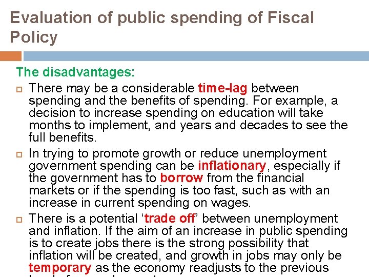 Evaluation of public spending of Fiscal Policy The disadvantages: There may be a considerable