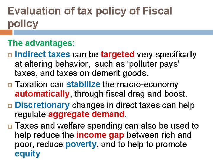 Evaluation of tax policy of Fiscal policy The advantages: Indirect taxes can be targeted