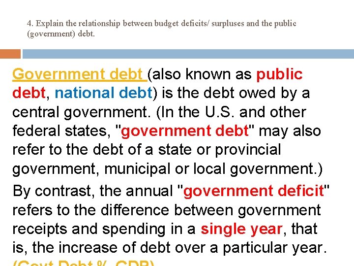 4. Explain the relationship between budget deficits/ surpluses and the public (government) debt. Government