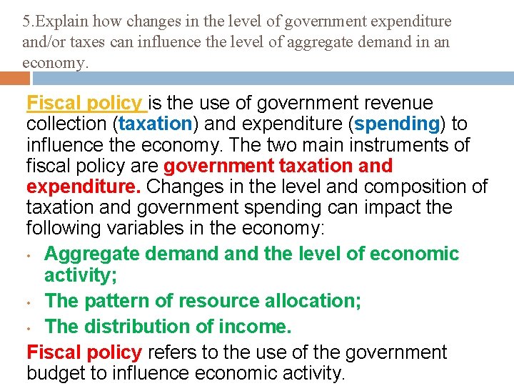 5. Explain how changes in the level of government expenditure and/or taxes can influence