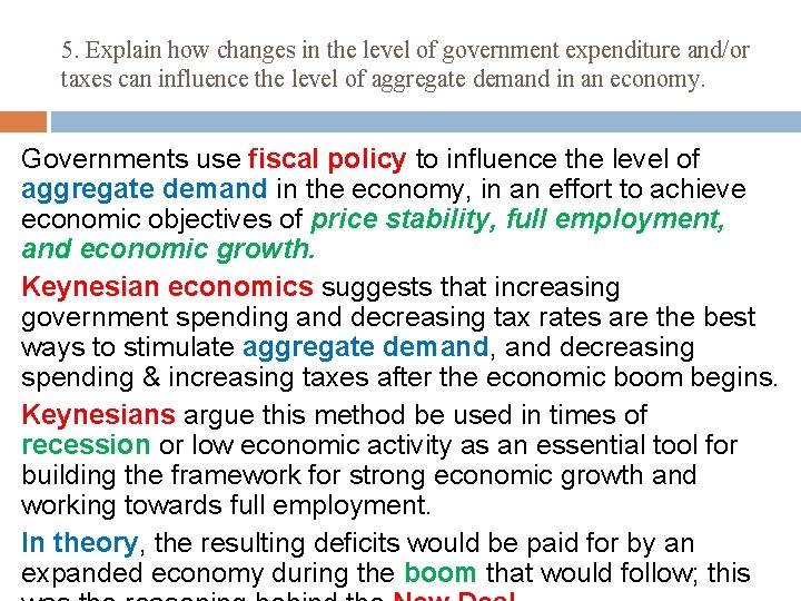 5. Explain how changes in the level of government expenditure and/or taxes can influence