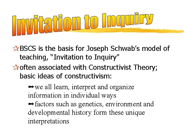 PBSCS is the basis for Joseph Schwab’s model of teaching, “Invitation to Inquiry” Poften