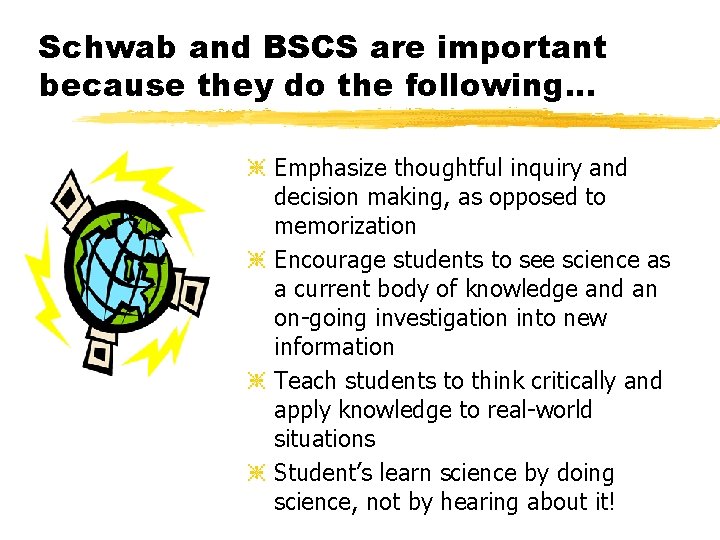 Schwab and BSCS are important because they do the following. . . h Emphasize