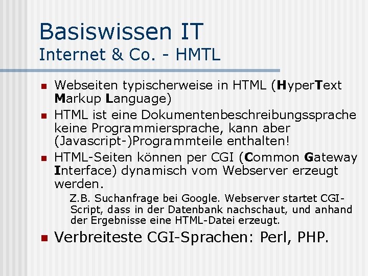 Basiswissen IT Internet & Co. - HMTL n n n Webseiten typischerweise in HTML